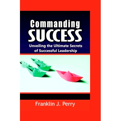 预订 Commanding Success: Unveiling the Ultimate Secrets of Successful Leadership: 9798399548074