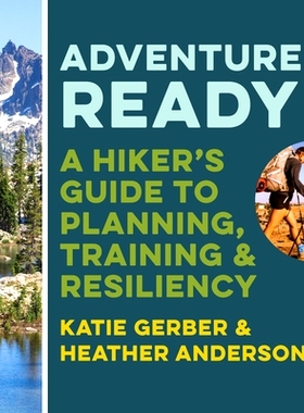 预订 Adventure Ready: A Hiker's Guide to Planning, Training, and Resiliency