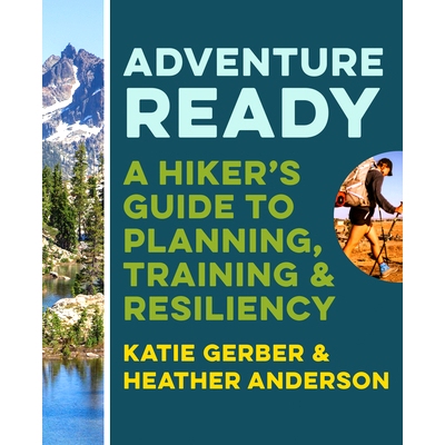 预订 Adventure Ready: A Hiker's Guide to Planning, Training, and Resiliency