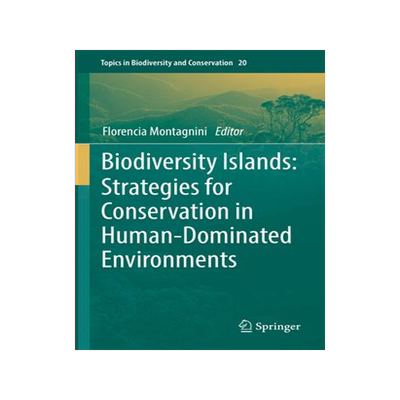 [预订]Biodiversity Islands: Strategies for Conservation in Human-Dominated Environments 9783030922337