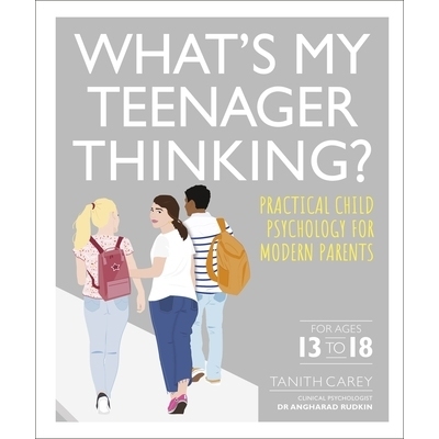 预订 What’s My Teenager Thinking?: Practical child psychology for modern parents 我的少年在想什么？：现代父母的实用儿童