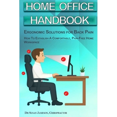 预订 Home Office Handbook - Ergonomic Solutions For Back Pain: How To Establish A comfortable, Pain Free Home Workspace