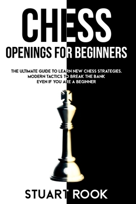 【预订】Chess Openings for Beginners: The Ultimate Guide to Learn New Chess Strategies. Modern Tactics to Break Th...