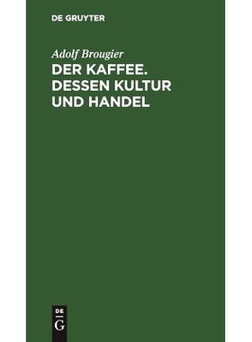 预订 Der Kaffee. Dessen Kultur und Handel: Vortrag gehalten am 26. Oktober 1886 im kaufmännischen Verein München von A