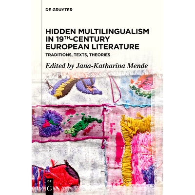 预订 Hidden Multilingualism in 19th-Century European Literature: Traditions, Texts, Theories 十九世纪欧洲文学中隐藏的多