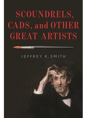 预订 Scoundrels, Cads, and Other Great Artists 恶棍、无赖和其他伟大的艺术家: 9781538126776