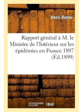 预订 Rapport Général À M. Le Ministre de l’Intérieur Sur Les Épidémies En France Pendant l’Année 1897 向内政部