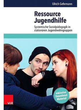 预订 Ressource Jugendhilfe: Systemische Sozialpädagogik in stationären Jugendwohngruppen 青少年福利资源：寄宿青少年住