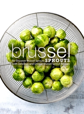预订 Brussel Sprouts: Re-Discover Brussel Sprouts with Delicious and Unique Brussel Sprout Recipes: 9781724704191