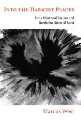 【预订】Into the Darkest Places: Early Relational Trauma and Borderline States of Mind