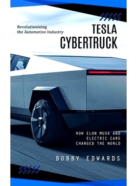 预订 Tesla Cybertruck: Revolutionizing the Automotive Industry (How Elon Musk and Electric Cars Changed the World): 9781
