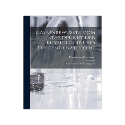 [预订]Das Unbewusste vom Standpunkt der Physiologie und Descendenztheorie: Eine Kritische Beleuchtung Des 9781017529500