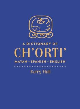 [预订]Dictionary of Ch’orti’ Mayan-Spanish-English 9781607814894