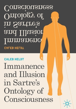 【预订】Immanence and Illusion in Sartre’s Ontology of Consciousness
