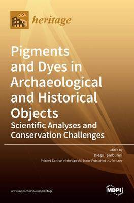 [预订]Pigments and Dyes in Archaeological and Historical Objects-Scientific Analyses and Conservation Chal 9783036531342