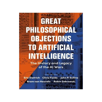 [预订]Great Philosophical Objections to Artificial Intelligence: The History and Legacy of the AI Wars 9781474257114