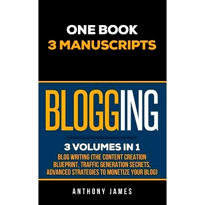 预订 Blogging: Blog Writing (the Content Creation Blueprint, Traffic Generation Secrets, Advanced Strategies to Monetize