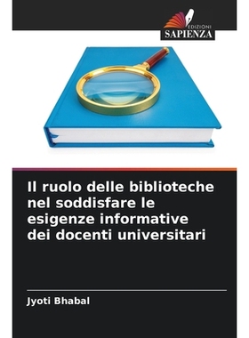 预订 Il ruolo delle biblioteche nel soddisfare le esigenze informative dei docenti universitari: DE: 9786209283369