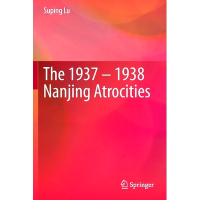 预订 The 1937 – 1938 Nanjing Atrocities: 9789811396588