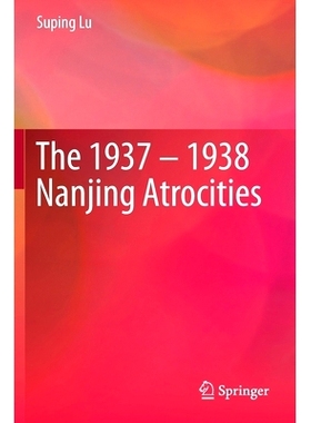 预订 The 1937 – 1938 Nanjing Atrocities: 9789811396588