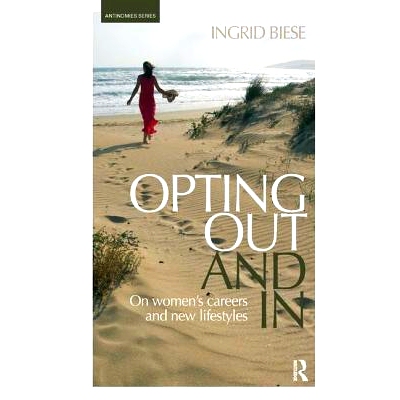 预订 Opting Out and in: On Women’s Careers and New Lifestyles: 9781138351950
