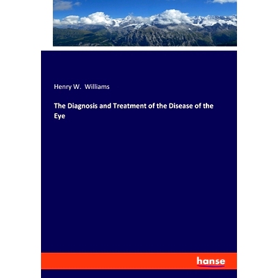 预订 The Diagnosis and Treatment of the Disease of the Eye: 9783348076869