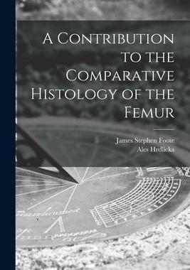 [预订]A Contribution to the Comparative Histology of the Femur 9781014700896