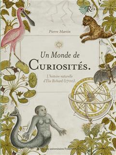 [预订]Un monde de curiosités : l’Histoire naturelle d’Elie Richard (1700) 9782869067288