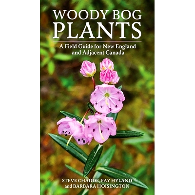 预订 Woody Bog Plants: A Field Guide for New England and Adjacent Canada 木本沼泽植物: 9781951682897