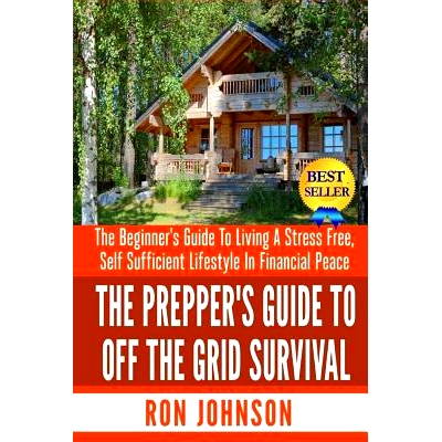 预订 The Prepper’s Guide To Off the Grid Survival: The Beginner’s Guide To Living the Self Sufficient Lifestyle In Fin
