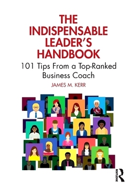 预订 The Indispensable Leader’s Handbook: 101 Tips From a Top-Ranked Business Coach 不可或缺的*手册：来自*商业