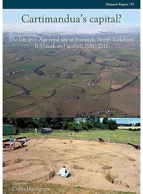 预订 Cartimandua’s capital?: the late iron age royal site at stanwick, north yorks, fieldwork and analysis 1981-2009 女