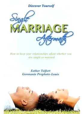 预订 Single Marriage Aftermath: How to Keep Your Relationships Afloat Whether You Are Single or Married: 9781479766758