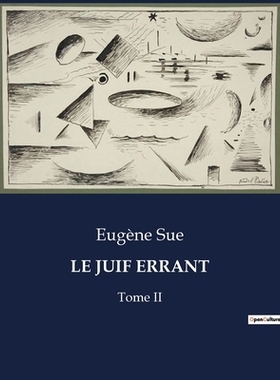 预订 Le Juif Errant: Les aventures littéraires et personnelles d’Eugène Sue: 9791041833849