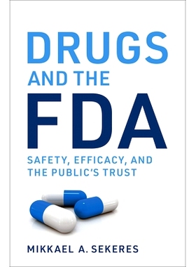 Drugs and the FDA: Safety, Efficacy, and the Public’s Trust *和 FDA：安全性、有效性和公众信任: 9780262548397