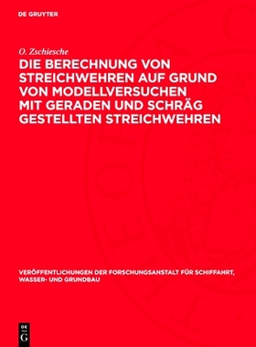 预订 Die Berechnung von Streichwehren auf Grund von Modellversuchen mit geraden und schräg gestellten Streichwehren: 97