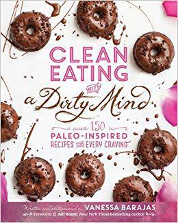 【预售】Clean Eating with a Dirty Mind: Over 150 Paleo-Inspired Recipes for Every Craving