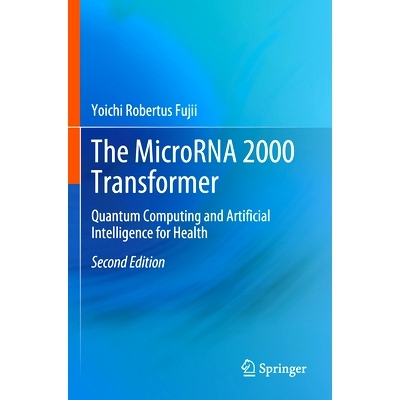 预订 The MicroRNA 2000 Transformer: Quantum Computing and Artificial Intelligence for Health 微小核糖核酸2000转换器：量