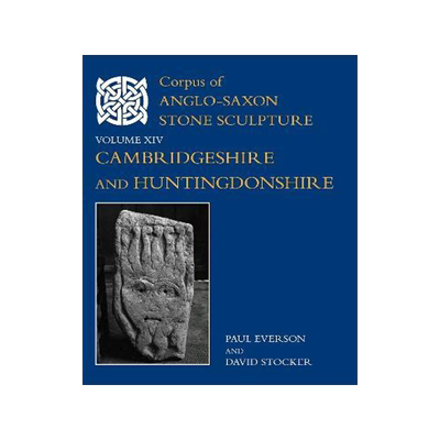 [预订]Corpus of Anglo-Saxon Stone Sculpture, XIV, Cambridgeshire and Huntingdonshire 9780197267561