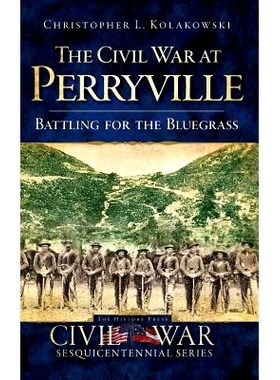 预订 The Civil War at Perryville: Battling for the Bluegrass: 9781540219893