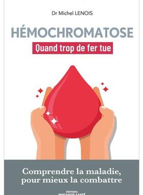 预订 Hémochromatose : quand trop de fer tue : comprendre la maladie, pour mieux la combattre