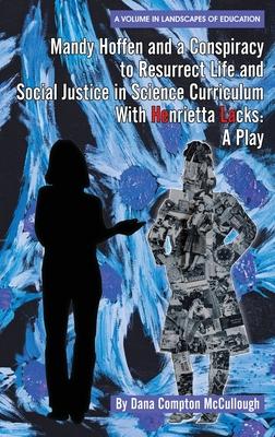 [预订]Mandy Hoffen and a Conspiracy to Resurrect Life and Social Justice in Science Curriculum with Henrie 9781648024894