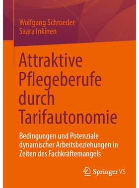 预订 Attraktive Pflegeberufe durch Tarifautonomie: Bedingungen und Potenziale dynamischer Arbeitsbeziehungen in Zeiten d