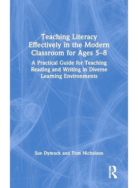 预订 Teaching Literacy Effectively in the Modern Classroom for Ages 5–8: A Practical Guide for Teaching Reading and Wri