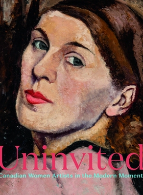 预订 Uninvited: Canadian Women Artists in the Modern Moment: 9781773271194