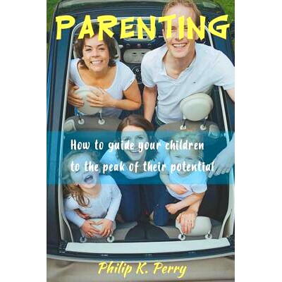 预订 Parenting;: How to guide your children to the peak of their potential: 9781548610463