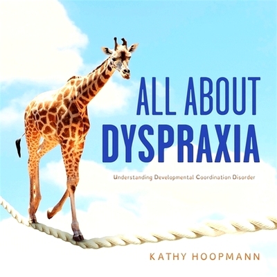 预订 All about Dyspraxia: Understanding Developmental Coordination Disorder: 9781787758353