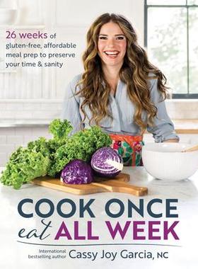 预订 Cook Once, Eat All Week: 26 Weeks of Gluten-Free, Affordable Meal Prep to Preserve Your Time & Sanity一次烹饪，一周