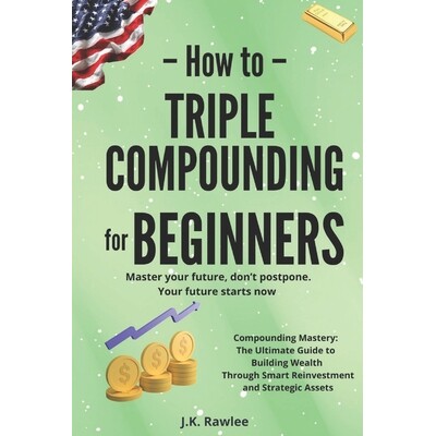 预订 Triple Compounding for Beginners: The Long-Term Strategy for Turning Small Actions into Exponential Financial Resul