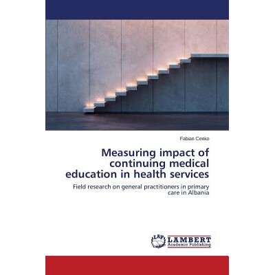 预订 Measuring impact of continuing medical education in health services: 9783659708947